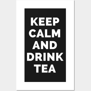 Keep Calm And Drink Tea - Black And White Simple Font - Funny Meme Sarcastic Satire - Self Inspirational Quotes - Inspirational Quotes About Life and Struggles Posters and Art